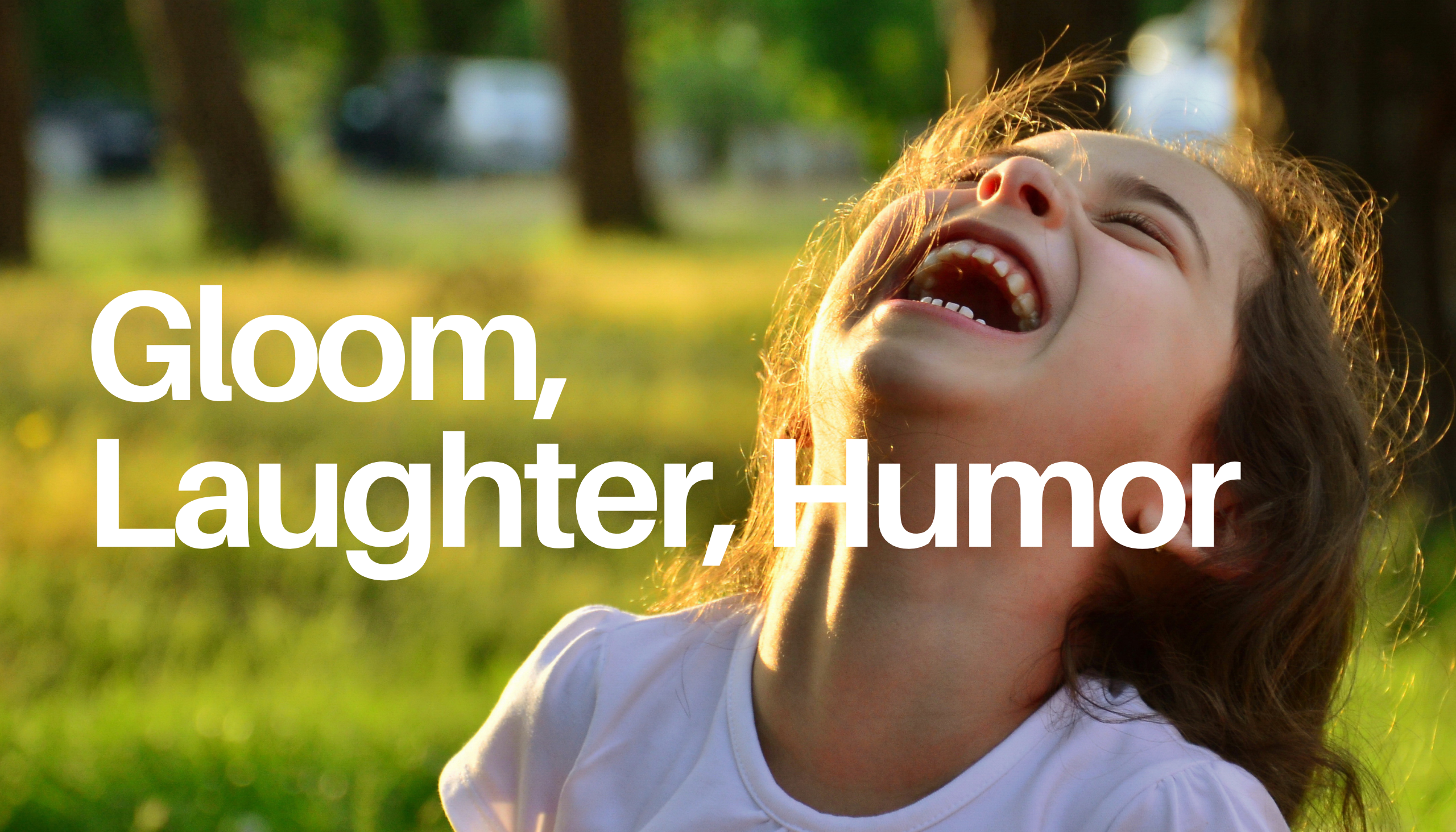 Gloom, Laughter, Humor