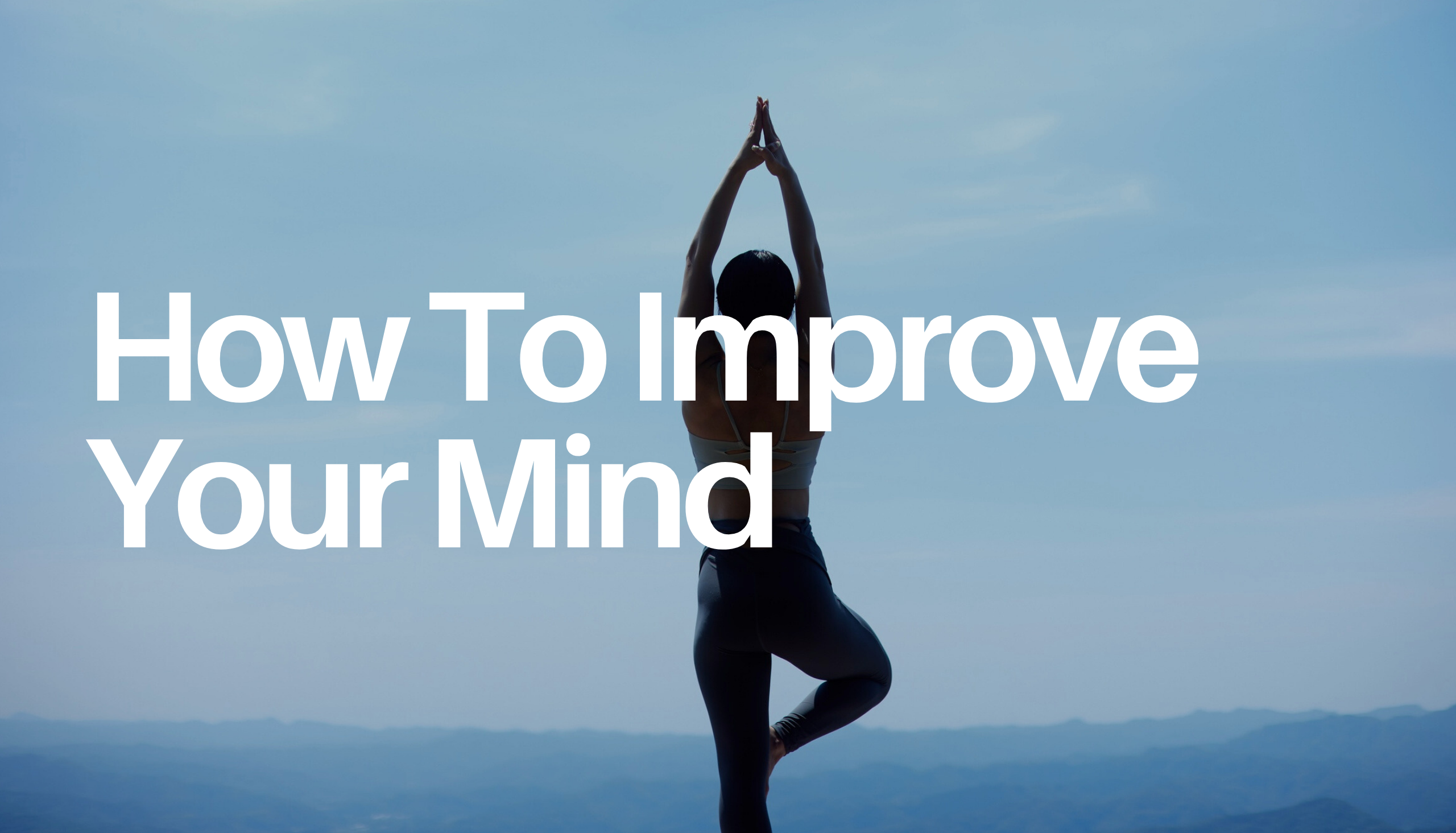 How To Improve Your Mind
